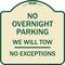 Signmission No Overnight Parking We Will Tow No Exceptions Heavy-Gauge Alum Sign, 18" L, 18" H, TG-1818-23826 A-DES-TG-1818-23826 - alternate 1